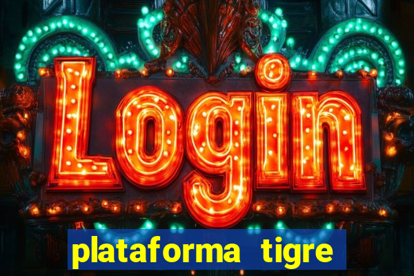 plataforma tigre pagando no cadastro